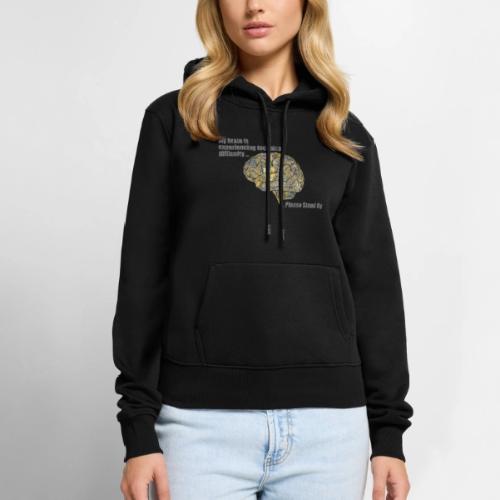 Please Stand By - MS Brain Having Difficulties - Women's Premium Hoodie