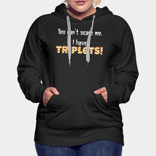 Cant Scare me triplets - Women's Premium Hoodie