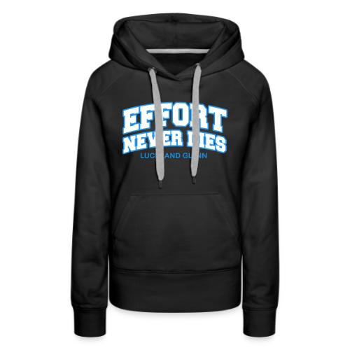 Effort Never Dies - Women's Premium Hoodie
