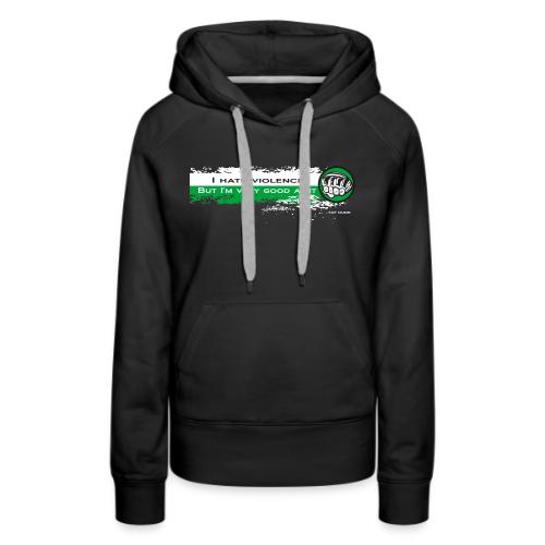 I hate violence but I'm very good at it 2 - WB - Women's Premium Hoodie