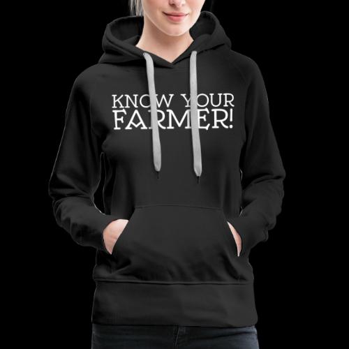 KNOW YOUR FARMER - Women's Premium Hoodie