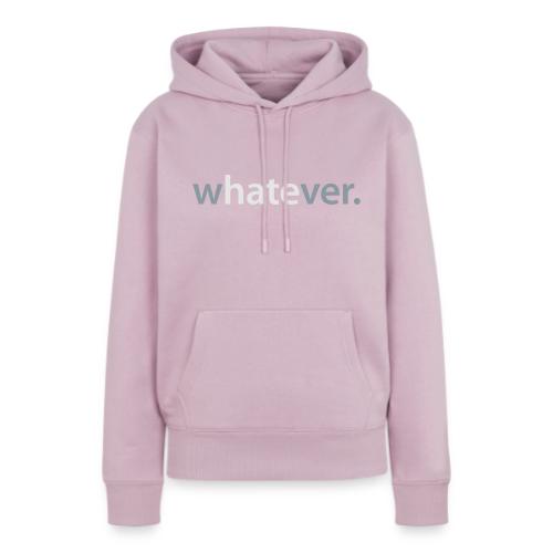 wHATEver - Women's Premium Hoodie