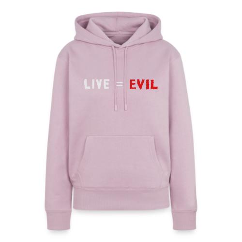 Live = Evil - Women's Premium Hoodie