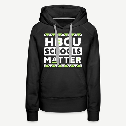 HBCU Schools Matter - Women's Premium Hoodie