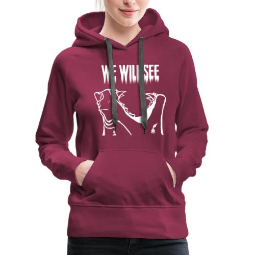 We Wil See Quote (White) - Women's Premium Hoodie