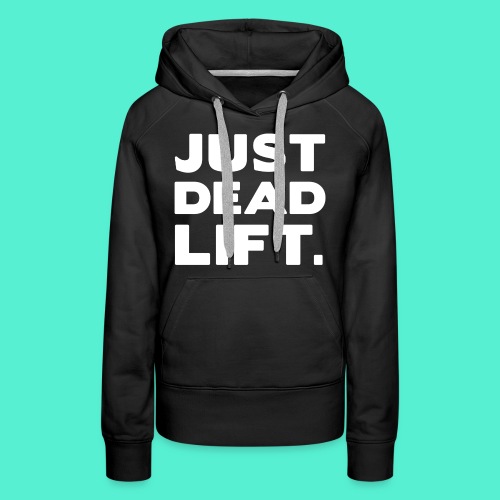 just dead lift - Women's Premium Hoodie