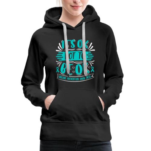 Wellness Collection - It's OK Not to be OK - Women's Premium Hoodie