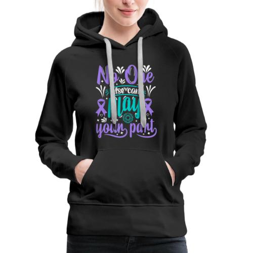 Wellness Collection - No-one Else Plays Your Part - Women's Premium Hoodie