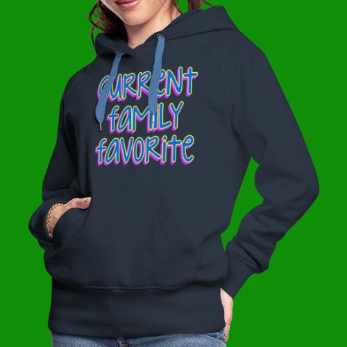 Current Family Favorite - Women's Premium Hoodie