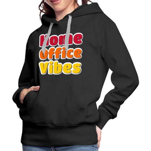Home Office Vibes Remote Work Design - Women's Premium Hoodie
