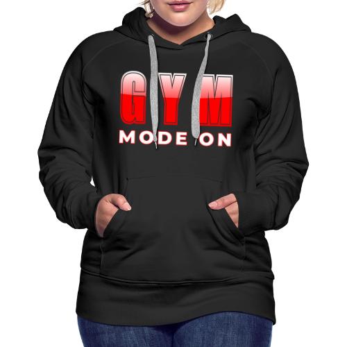 Gym Mode On Fitness Typography Design - Women's Premium Hoodie