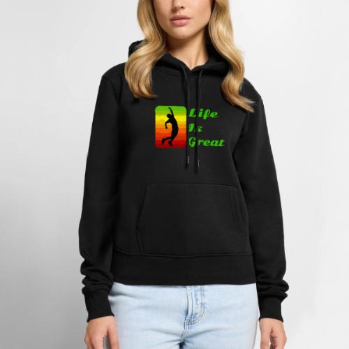 Life Is Great - Women's Premium Hoodie