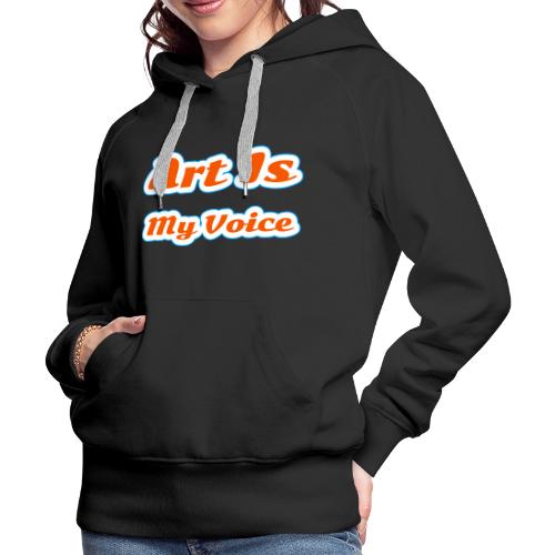 Art Is My Voice — Express Yourself Script - Women's Premium Hoodie