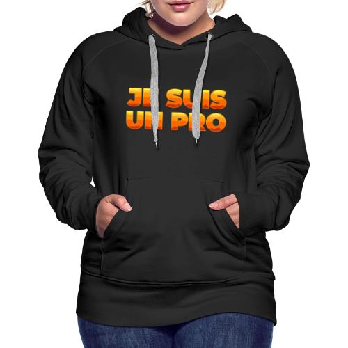 Je suis un pro - Women's Premium Hoodie