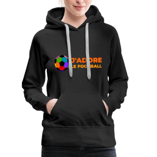 I love football - Women's Premium Hoodie