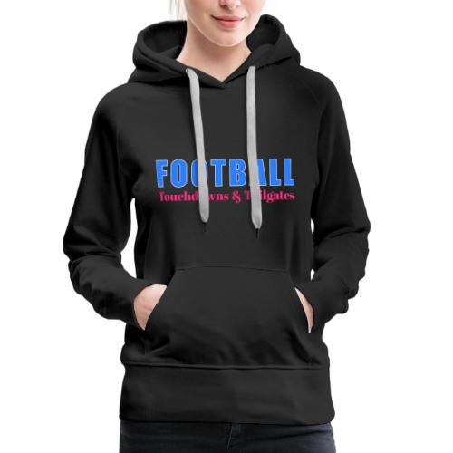 Football Touchdowns & Tailgates Design - Women's Premium Hoodie