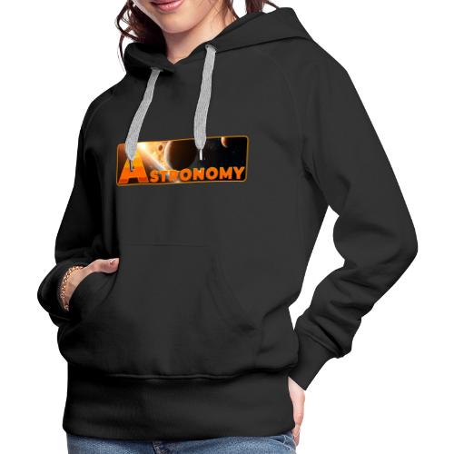 Astronomy - Women's Premium Hoodie
