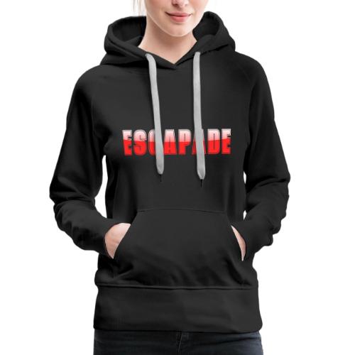 ESCAPADE Bold Typography Graphic Design - Women's Premium Hoodie