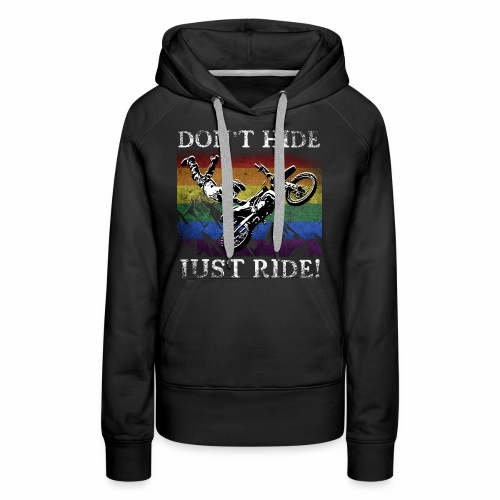 Don t Hide Just Ride - LGBTQ+ Motorcross Biker - Women's Premium Hoodie