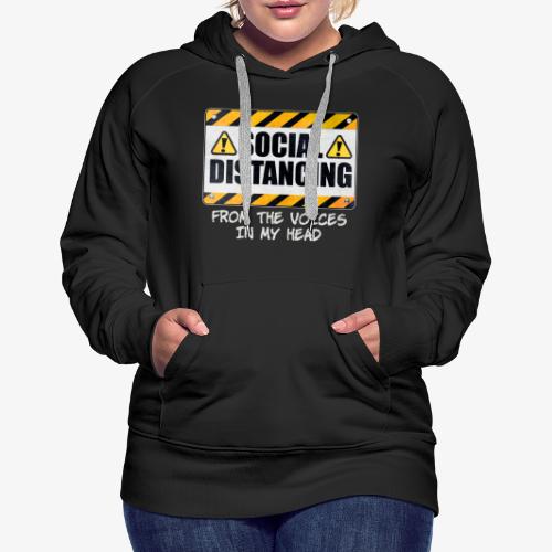 Social Distancing from the Voices In My Head - Women's Premium Hoodie