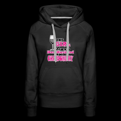 this girl loves her husband and chardonnay - Women's Premium Hoodie