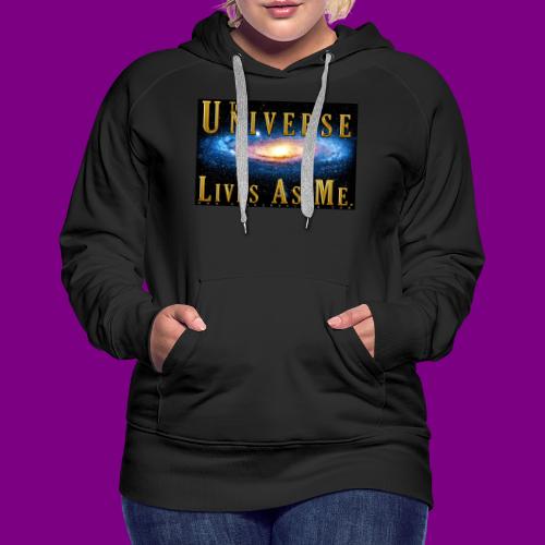 The Universe Lives As Me. - Women's Premium Hoodie