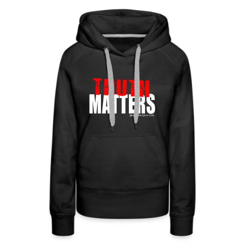 Truth Matters - Women's Premium Hoodie