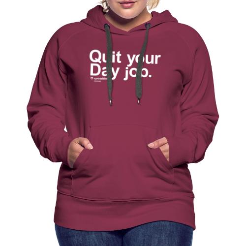 QuiteYourDayJOb simple white - Women's Premium Hoodie