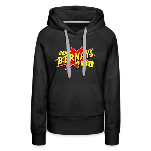 Dont Bernays Me BRO - Women's Premium Hoodie