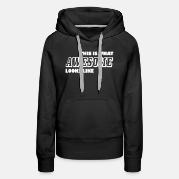 This is what awesome looks like - Premium hoodie for women