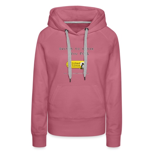 Switch to Linux You Fool - Women's Premium Hoodie
