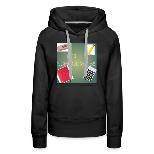 BACK TO SCHOOL 2018 (LIMITED EDITION) - Women's Premium Hoodie