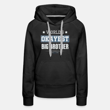 World's Okayest Big Brother - Premium hoodie for women