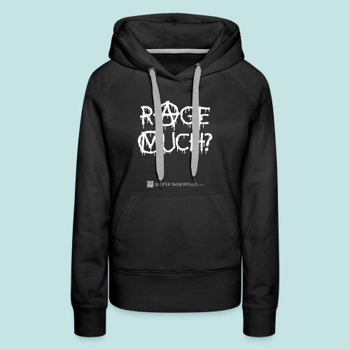 Rage Much? (white) - Women's Premium Hoodie