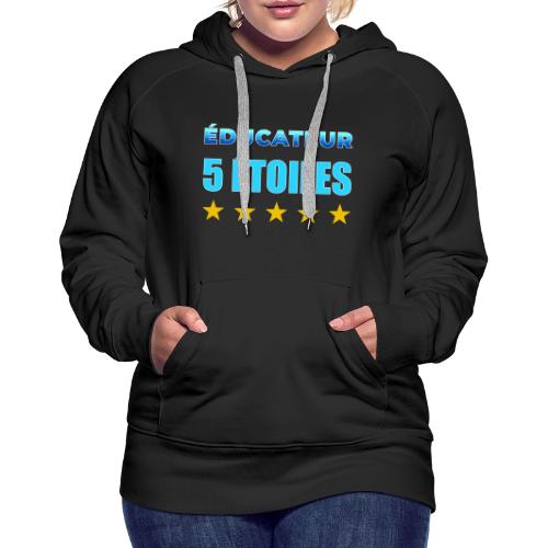 Éducateur 5 Étoiles - Women's Premium Hoodie