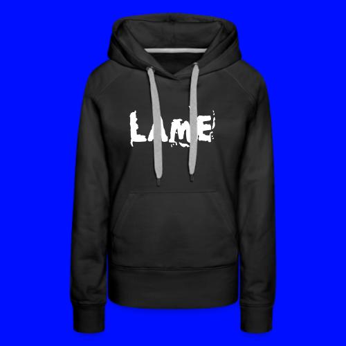 Men's Lame T-Shirt - Women's Premium Hoodie
