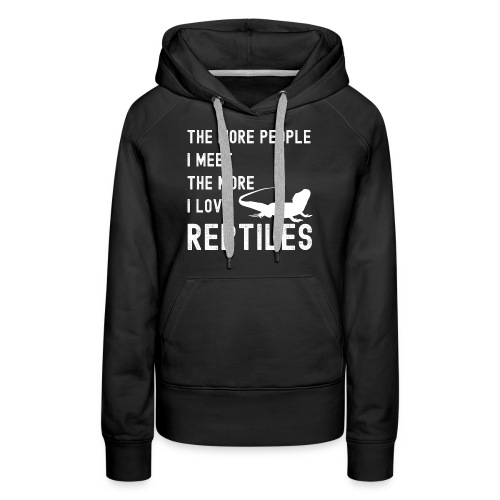 The More People I Meet The More I Love Reptiles - Women's Premium Hoodie
