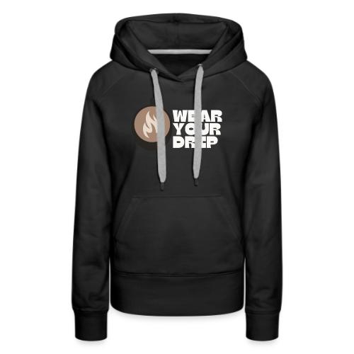 Wear Your Drip - Women's Premium Hoodie