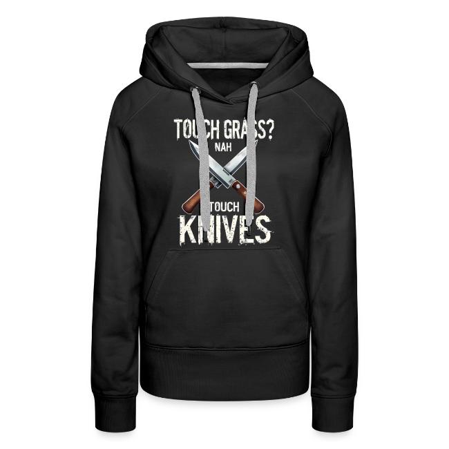 Touch Grass? Nah Touch Knives Funny Knife Humor