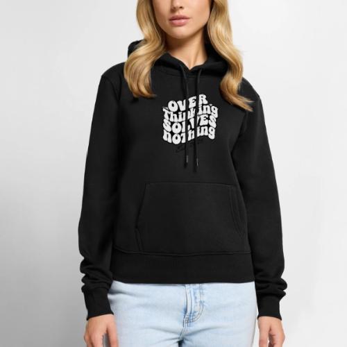 Overthinking Solves Nothing - Women's Premium Hoodie
