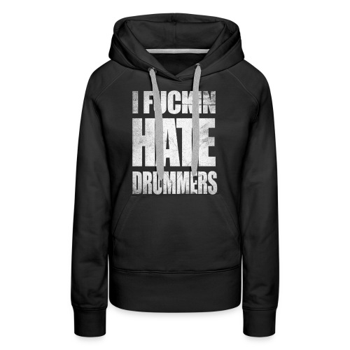 i_hate_drummers_SCRATCH20 - Women's Premium Hoodie