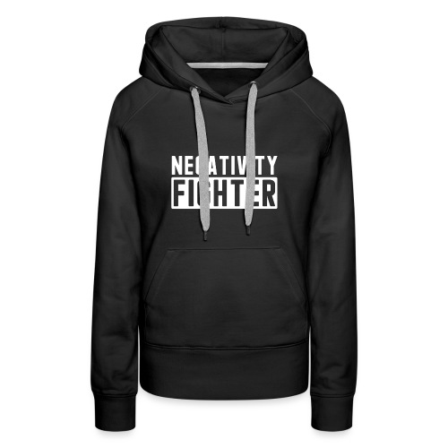 Negativity Fighter & Positivity League Member ! - Women's Premium Hoodie