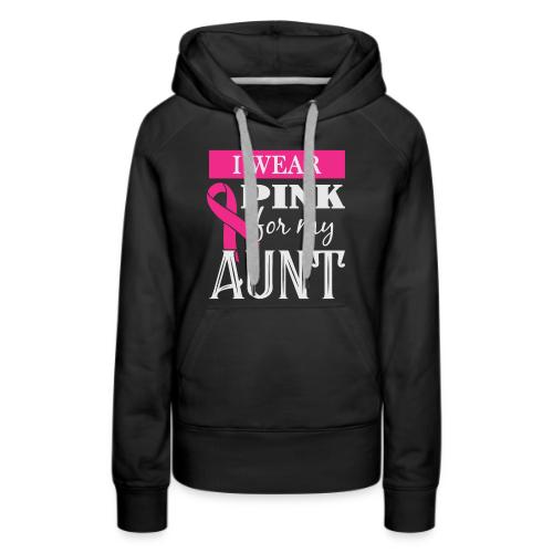 I Wear Pink for My Aunt - Women's Premium Hoodie