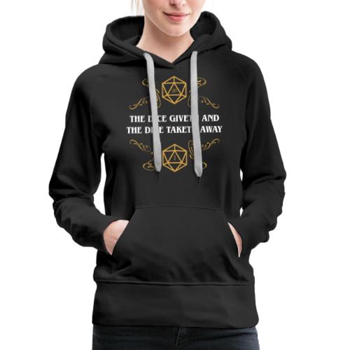 The Dice Giveth and The Dice Taketh Away - Women's Premium Hoodie