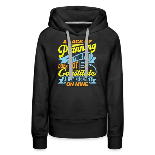 A lack of planning - Women's Premium Hoodie