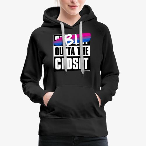 Bi Outta the Closet - Bisexual Pride - Women's Premium Hoodie