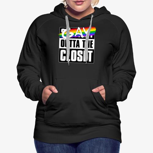Gay Outta the Closet - LGBTQ Pride - Women's Premium Hoodie