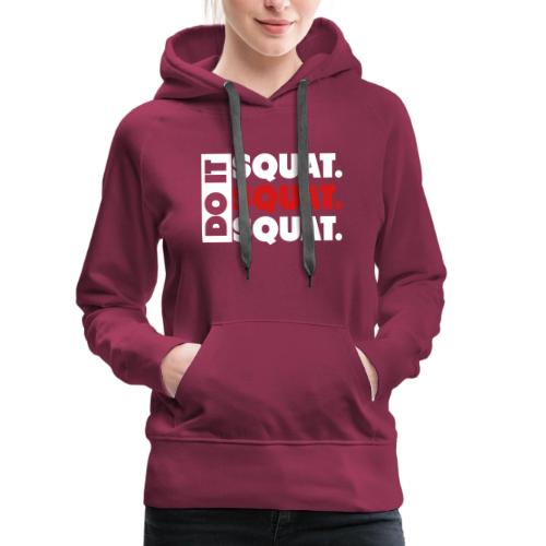 Do It. Squat.Squat.Squat - Women's Premium Hoodie