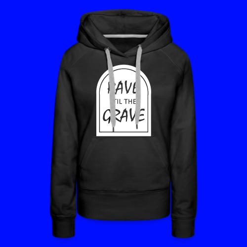 Rave til the Grave - Women's Premium Hoodie