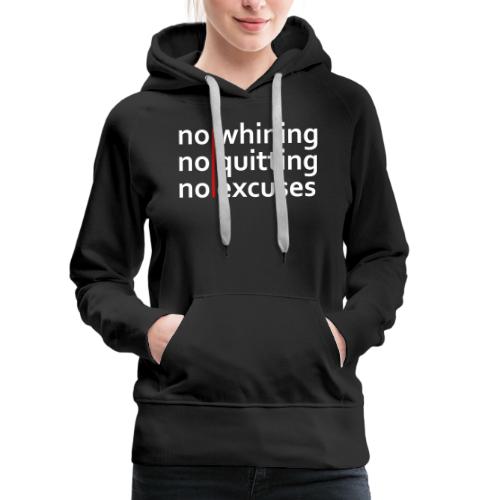 No Whining | No Quitting | No Excuses - Women's Premium Hoodie